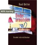 Onder vreemden 9789086871384 Ruud Welten, Verzenden, Gelezen, Ruud Welten