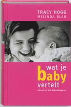 Wat Je Baby Vertelt 9789022529386 Tracy Hogg, Boeken, Tracy Hogg, Melinda Blau, Gelezen, Verzenden