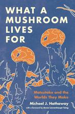 9780691225883 What a Mushroom Lives For Michael J. Hathaway, Boeken, Verzenden, Nieuw, Michael J. Hathaway