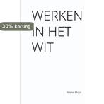 Werken in het wit 9789086841585 Mieke Moor, Verzenden, Gelezen, Mieke Moor