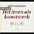 Het leven als kunstwerk 9789026323416 Joep Dohmen, Verzenden, Gelezen, Joep Dohmen