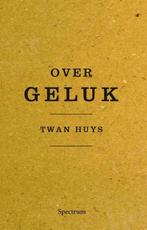 9789000333608 Over geluk | Tweedehands, Boeken, Verzenden, Zo goed als nieuw, Twan Huys