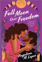 9781335639936 Milagro Street- Full Moon Over Freedom, Verzenden, Nieuw, Angelina M Lopez