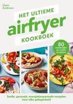 Het ultieme airfryer kookboek 9789464042887 Clare Andrews, Gelezen, Clare Andrews, Mariëlle Steinpatz, Verzenden