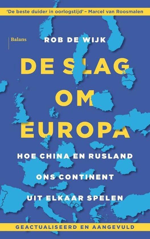 De slag om Europa 9789463822978 Rob de Wijk, Boeken, Politiek en Maatschappij, Gelezen, Verzenden