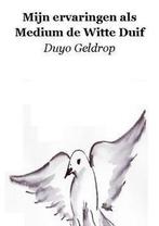 MIJN ERVARINGEN ALS MEDIUM DE WITTE DUIF 9781616275655, Boeken, Verzenden, Gelezen, GELDROP