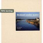 Brabant Onder Water 9789077401019, Verzenden, Zo goed als nieuw