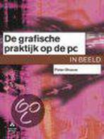 DE GRAFISCHE PRAKTIJK OP DE PC IN BEELD 9789043006248, Boeken, Studieboeken en Cursussen, Verzenden, Gelezen, P. Dhaeze