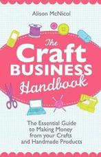 The Craft Business Handbook - The Essential Guide To Making, Boeken, Verzenden, Gelezen, Alison McNicol