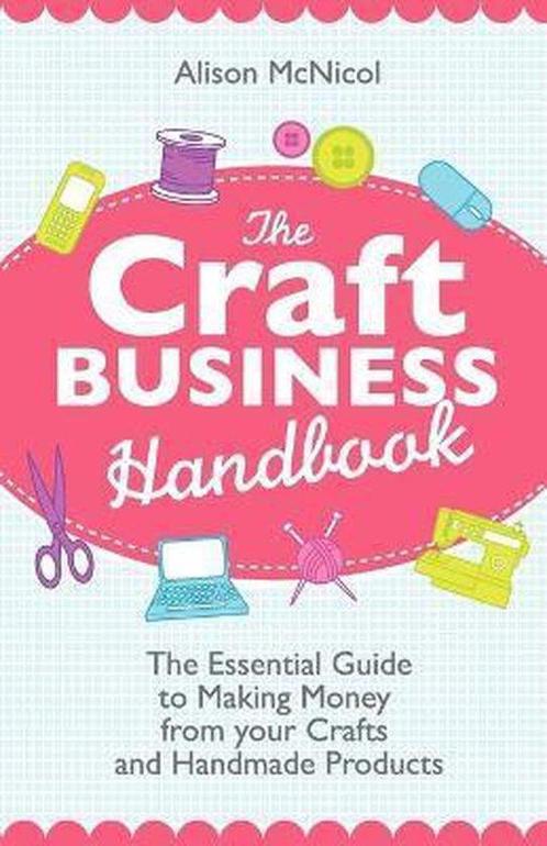 The Craft Business Handbook - The Essential Guide To Making, Boeken, Overige Boeken, Gelezen, Verzenden