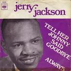 vinyl single 7 inch - Jerry Jackson - Tell Her Johnny Sai..., Cd's en Dvd's, Vinyl Singles, Verzenden, Zo goed als nieuw