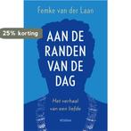 Aan de randen van de dag 9789046824054 Femke van der Laan, Verzenden, Zo goed als nieuw, Femke van der Laan