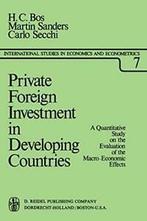 Private Foreign Investment in Developing Countr. Bos, H.C..=, Verzenden, Zo goed als nieuw, C. Secchi, M. Sanders, H.C. Bos