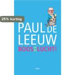 Boos op de lucht! 9789060057940 Paul de Leeuw, Boeken, Verzenden, Gelezen, Paul de Leeuw