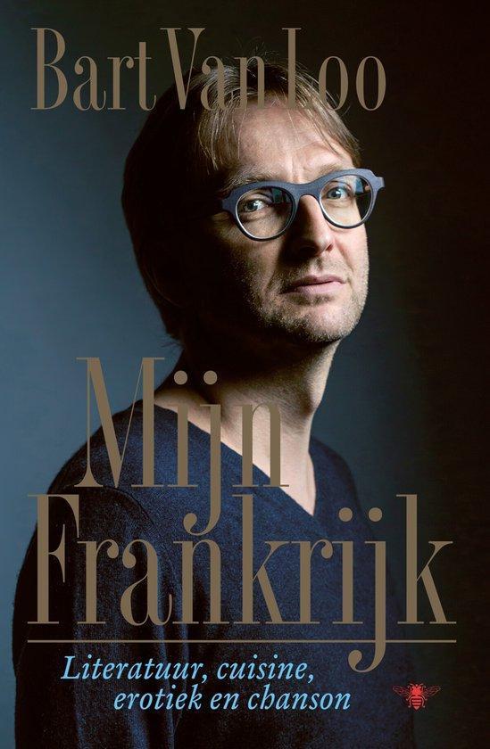 Mijn Frankrijk - Bart van Loo - 9789403107127 ( gebonden ), Boeken, Literatuur, Nederland, Nieuw, Ophalen of Verzenden