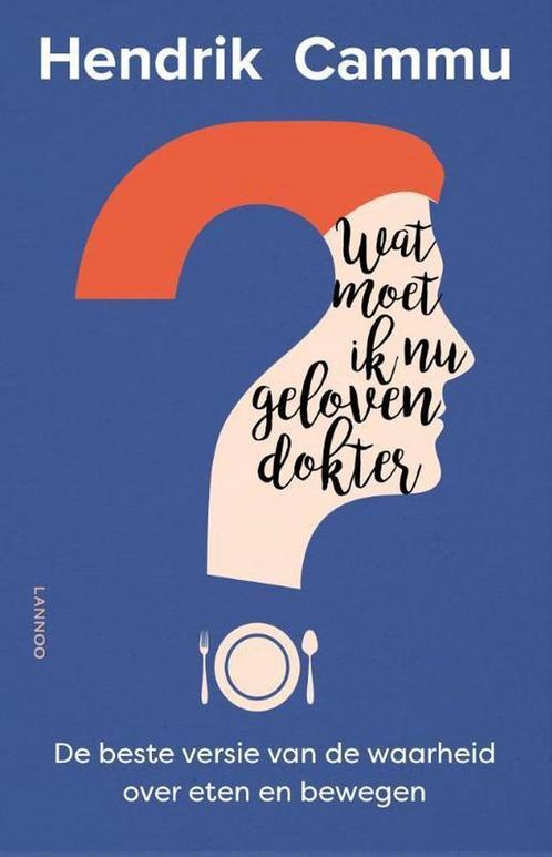 Wat moet ik nu geloven dokter? 9789401443326 Hendrik Cammu, Boeken, Gezondheid, Dieet en Voeding, Gelezen, Verzenden