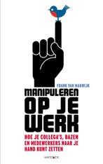 Manipuleren op je werk 9789077881637 Frank van Marwijk, Boeken, Gelezen, Frank van Marwijk, Verzenden