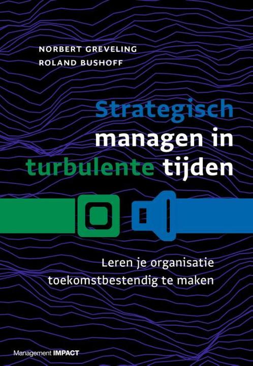Strategisch managen in turbulente tijden 9789462762824, Boeken, Economie, Management en Marketing, Zo goed als nieuw, Verzenden