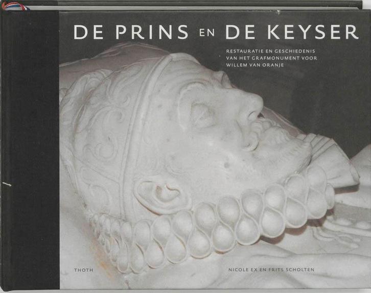 DE PRINS EN DE KEYSER, RESTAURATIE/GESCHIEDENIS GRAFMONUMENT, Boeken, Kunst en Cultuur | Beeldend, Gelezen, Verzenden
