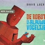 De robot en het blauwe vogeltje 9789492168245 David Lucas, Boeken, Kinderboeken | Kleuters, Verzenden, Gelezen, David Lucas