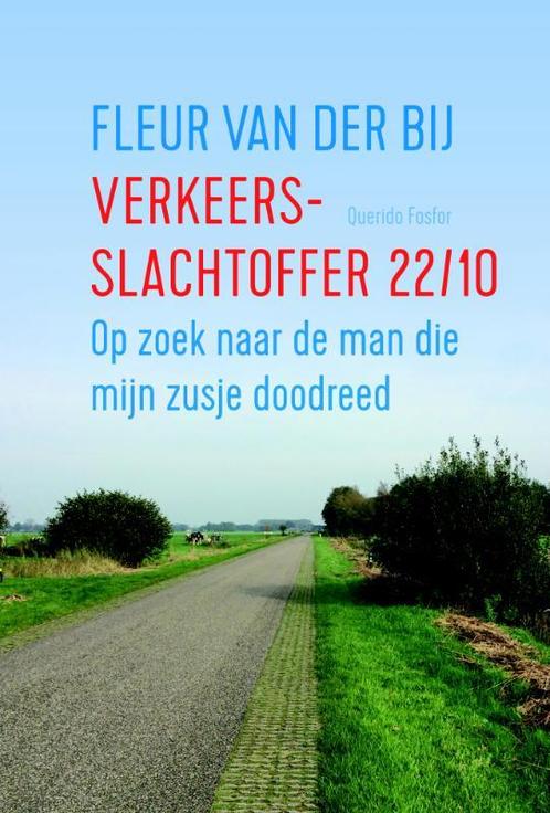 Verkeersslachtoffer 22/10 9789021415710 Fleur van der Bij, Boeken, Literatuur, Gelezen, Verzenden