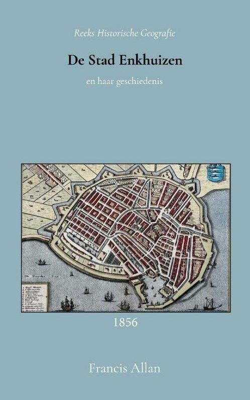 9789066595415 De stad Enkhuizen en haar geschiedenis, Boeken, Studieboeken en Cursussen, Nieuw, Verzenden