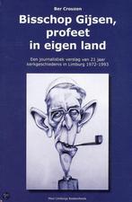 Bisschop Gijsen, Profeet In Eigen Land 9789085960614, Boeken, Verzenden, Zo goed als nieuw, B. Crouzen