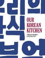 9780297609711 Our Korean Kitchen Jordan Bourke, Verzenden, Nieuw, Jordan Bourke
