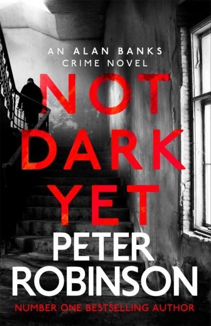 Not Dark Yet | 9781529343076 | Peter Robinson, Boeken, Thrillers, Zo goed als nieuw