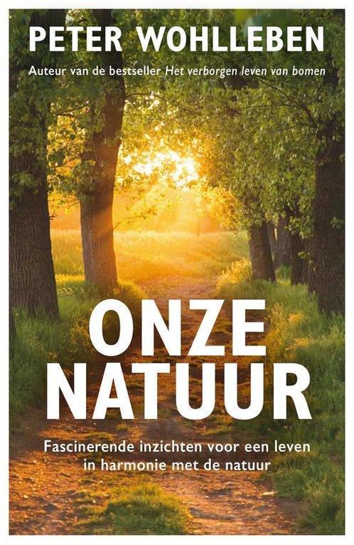 Onze natuur 9789400517370 Peter Wohlleben, Boeken, Overige Boeken, Gelezen, Verzenden