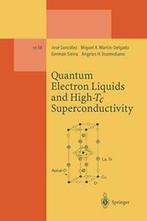 Quantum Electron Liquids and High-Tc Superconductivity.by, Verzenden, Zo goed als nieuw, Jose Gonzalez, Miguel A. Martin-Delgado, Angeles H. Vozmediano, German Sierra