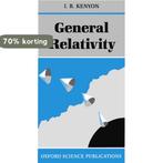 General Relativity 9780198519966 I. R. Kenyon, Boeken, Verzenden, Gelezen, I. R. Kenyon