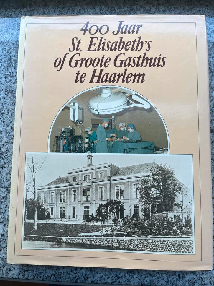 400 jaar St. Elisabeth’s of Groote Gasthuis te Haarlem, Boeken, Geschiedenis | Stad en Regio, Gelezen, 20e eeuw of later, Verzenden