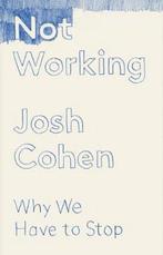 Not Working 9781783782055 Josh Cohen, Boeken, Verzenden, Gelezen, Josh Cohen