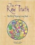 The Raw Truth: The Art of Preparing Living Foods  Jer...