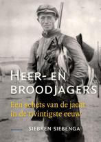 Heer- en broodjagers 9789056154042 Siebren Siebenga, Verzenden, Zo goed als nieuw, Siebren Siebenga