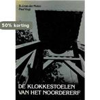 De klokkestoelen van het Noordererf 9789060114230 Molen, Verzenden, Gelezen, Molen