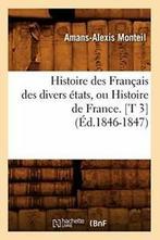 Histoire des Francais des divers etats, ou Hist. A., MONTEIL A A, Zo goed als nieuw, Verzenden
