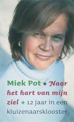 Naar het hart van mijn ziel 9789002222641 Miek Pot, Verzenden, Zo goed als nieuw, Miek Pot