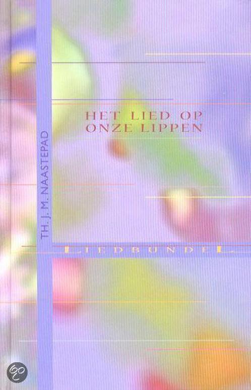 Het lied op onze lippen 9789030410508 Th.J.M. Naastepad, Boeken, Godsdienst en Theologie, Zo goed als nieuw, Verzenden