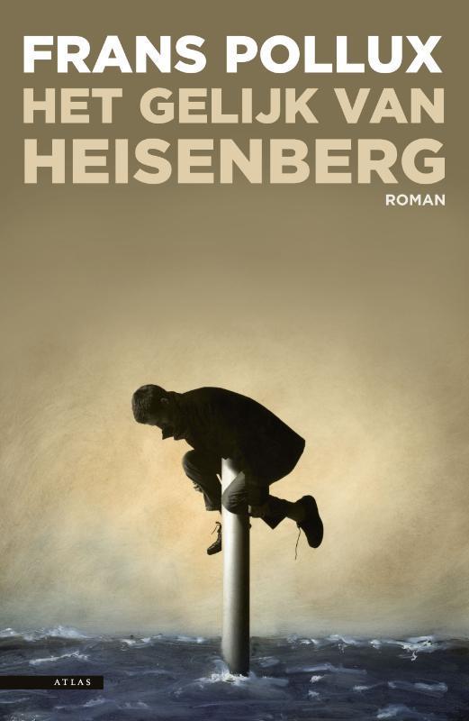 Het gelijk van Heisenberg 9789045016764 Frans Pollux, Boeken, Romans, Gelezen, Verzenden
