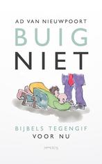 9789044657753 Buig niet Ad van Nieuwpoort, Verzenden, Nieuw, Ad van Nieuwpoort