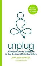 Unplug A Simple Guide to Meditation for Busy Sceptics and, Boeken, Suze Yalof Schwartz, Debra Goldstein, Gelezen, Verzenden