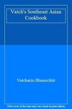 Vatchs Southeast Asian Cookbook By Vatcharin Bhumichitr, Boeken, Zo goed als nieuw, Verzenden, Vatcharin Bhumichitr
