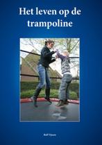 Het Leven Op De Trampoline 9789077850114 Rolf Tijssen, Boeken, Verzenden, Zo goed als nieuw, Rolf Tijssen