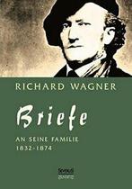 Richard Wagner: Briefe an Seine Familie. Wagner, Richard, Zo goed als nieuw, Richard Wagner, Verzenden