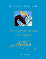 De Magische Wereld Van Koning Arthur 9789056377137, Boeken, Verzenden, Gelezen, Kevin Crossley-Holland