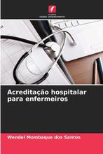 9786200709578 Acreditacao hospitalar para enfermeiros, Boeken, Verzenden, Nieuw, Wendel Mombaque dos Santos