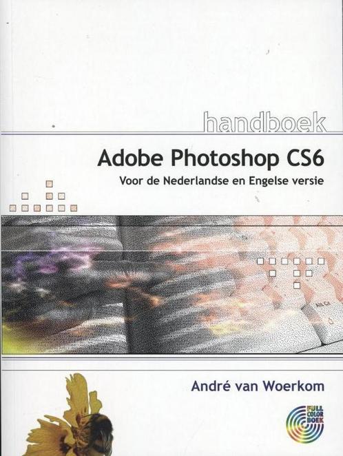 Handboek Adobe Photoshop CS6 - Andre van Woerkom - 978905940, Boeken, Hobby en Vrije tijd, Verzenden