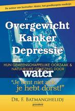 Overgewicht Kanker Depressie - Fereydoon Batmanghelidj - 978, Verzenden, Nieuw